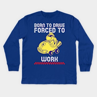 Born to drive forced to work car Kids Long Sleeve T-Shirt